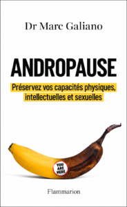 Andropause. Préservez vos capacités physiques, sexuelles et intellectuelles. (Flammarion)